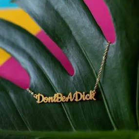 Don't be a dick necklace